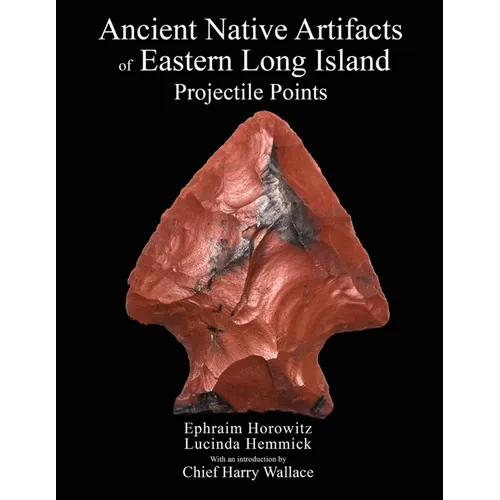 Ancient Native Artifacts of Eastern Long Island: Projectile Points