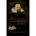 The Astronomer and the Witch: Johannes Kepler's Fight for His Mother