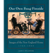 Our Own Snug Fireside: Images of the New England Home, 1760-1860
