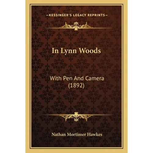 In Lynn Woods: With Pen And Camera (1892)