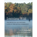 Louisiana Wild: The Protected and Restored Lands of the Nature Conservancy