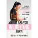 What Are You Weighting For?!: A Complete Guide to Building Confidence, Strength, and Curves Through Weight Training