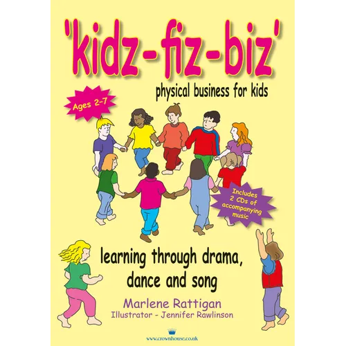 Kidz-Fiz-Biz - Physical Business for Kids: Learning Through Drama, Dance and Song