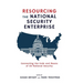 Resourcing the National Security Enterprise: Connecting the Ends and Means of US National Security