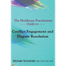 The Healthcare Practitioners Guide to Conflict Engagement and Dispute Resolution: Negotiation, Mediation and Arbitration in Medical Disputes