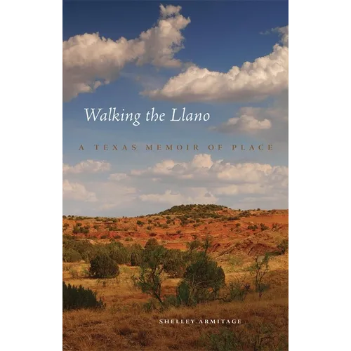 Walking the Llano: A Texas Memoir of Place