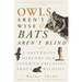 Owls Aren't Wise & Bats Aren't Blind: A Naturalist Debunks Our Favorite Fallacies About Wildlife