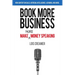 Book More Business: Make MORE Money Speaking