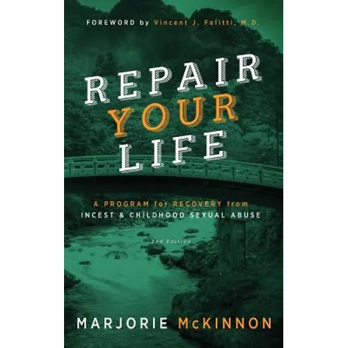 REPAIR Your Life: A Program for Recovery from Incest & Childhood Sexual Abuse, 2nd Edition