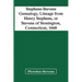 Stephens-Stevens Genealogy, Lineage From Henry Stephens, Or Stevens Of Stonington, Connecticut, 1668