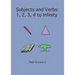 Subjects and Verbs: 1, 2, 3, 4 to Infinity: 1, 2, 3, 4 to Infinity