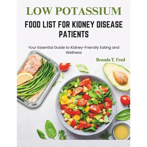 Low Potassium Food List for Kidney Disease Patients: Your Essential Guide to Kidney-Friendly Eating and Wellness