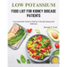 Low Potassium Food List for Kidney Disease Patients: Your Essential Guide to Kidney-Friendly Eating and Wellness
