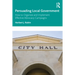 Persuading Local Government: How to Organize and Implement Effective Advocacy Campaigns