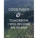Coco Fusco: Tomorrow, I Will Become an Island