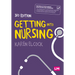 Getting Into Nursing: A Complete Guide to Applications, Interviews and What It Takes to Be a Nurse