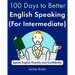 100 Days to Better English Speaking (for Intermediate): Speak English Fluently and Confidently