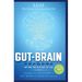 Gut-Brain Secrets: Causes and Solutions to Gut, Brain and Body Dysfunction