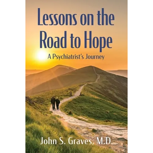 Lessons on the Road to Hope: A Psychiatrist's Journey