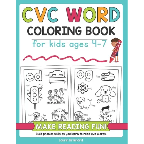 CVC Words Coloring Book for Kids Ages 4-7: Make Reading Fun! Build phonics skills as you learn to read cvc words