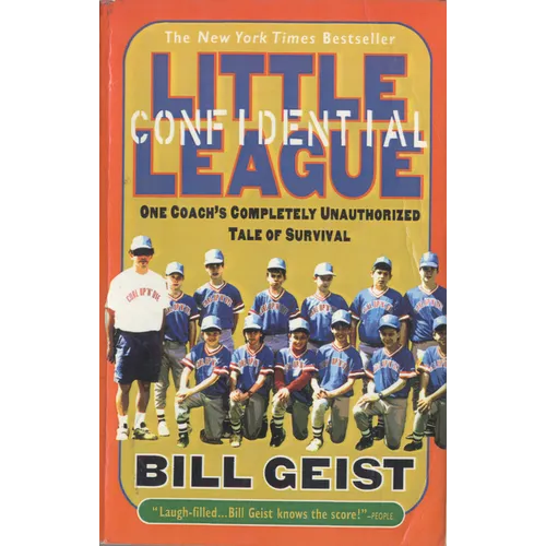 Little League Confidential: One Coach's Completely Unauthorized Tale of Survival