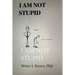 I Am Not Stupid