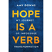 Hope Is a Verb: My Journey of Impossible Transformation
