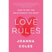 Love Rules: How to Get the Relationship You Want