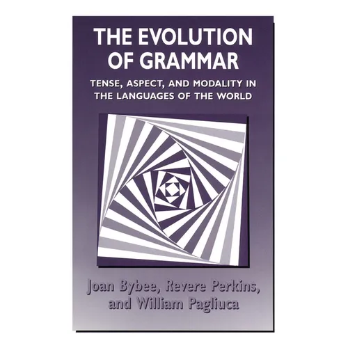 The Evolution of Grammar: Tense, Aspect, and Modality in the Languages of the World