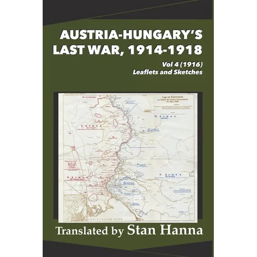Austria-Hungary's Last War, 1914-1918 Vol 4 (1916): Leaflets and Sketches