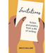 Invitations: Fiction and Poetry From A Life of Writing