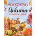 Soothing Autumn Coloring Book: 50 Tranquil Fall Coloring Pages for Relaxation and Meditation