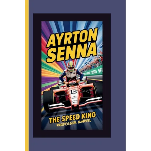 Ayrton Senna: The Speed King