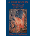 A First Book in American History: A Classic Introduction to American History for Young Readers
