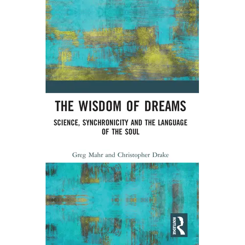 The Wisdom of Dreams: Science, Synchronicity and the Language of the Soul