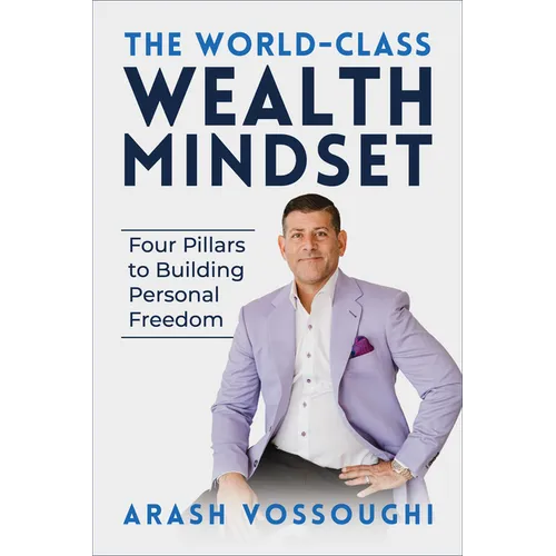 The World Class Wealth Mindset: Four Pillars to Building Personal Freedom