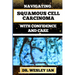 Navigating Squamous Cell Carcinoma with Confidence and Care: Empowering Strategies And Finding Strength For Confronting Cell Cancer For Holistic Recov