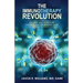 The Immunotherapy Revolution: The Best New Hope For Saving Cancer Patients' Lives