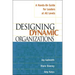 The Designing Dynamic Organizations: A Hands-on Guide for Leaders at All Levels