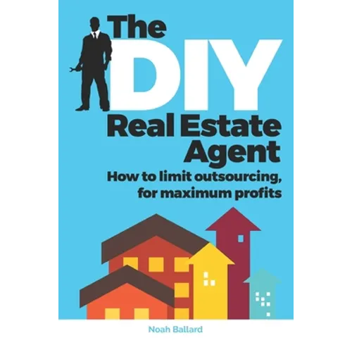 The DIY Real Estate Agent: How to limit outsourcing for maximum profits