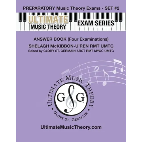 Preparatory Music Theory Exams Set #2 Answer Book Ultimate Music Theory Exam Series: Preparatory, Basic, Intermediate & Advanced Exams Set #1 & Set #2