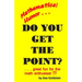 Do You Get The Point?