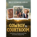 Cowboy to Courtroom: From Poverty to Prosperity and What I've Learned Along the Way
