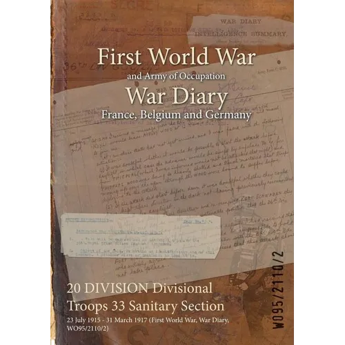 20 DIVISION Divisional Troops 33 Sanitary Section: 23 July 1915 - 31 March 1917 (First World War, War Diary, WO95/2110/2)