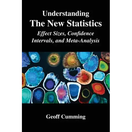 Understanding the New Statistics: Effect Sizes, Confidence Intervals, and Meta-Analysis