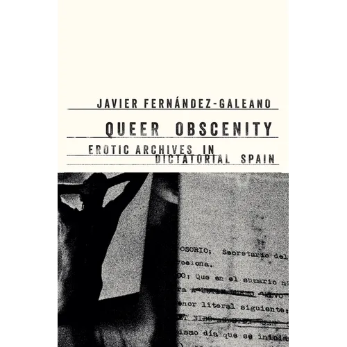 Queer Obscenity: Erotic Archives in Dictatorial Spain