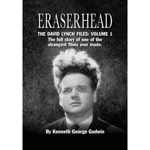 Eraserhead, The David Lynch Files: Volume 1: The full story of one of the strangest films ever made.