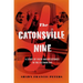 Catonsville Nine: A Story of Faith and Resistance in the Vietnam Era
