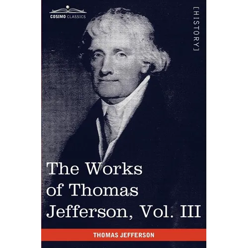 The Works of Thomas Jefferson, Vol. III (in 12 Volumes): Notes on Virginia I, Correspondence 1780 - 1782