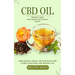 Cbd Oil: Naturally Heal Your Mental and Physical Health (Your Natural Choice for Pain Relief and Living a Healthier and Happier Life)